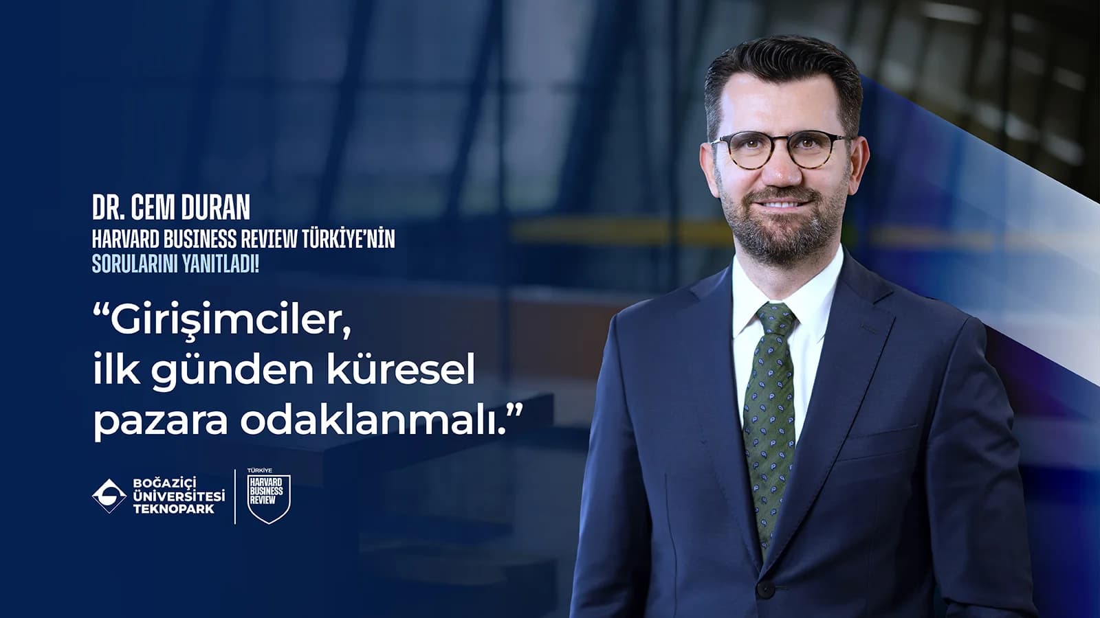 Dr. Cem Duran HBR Türkiye’ye Konuştu: “Girişimciler, İlk Günden Küresel Pazara Odaklanmalı”
