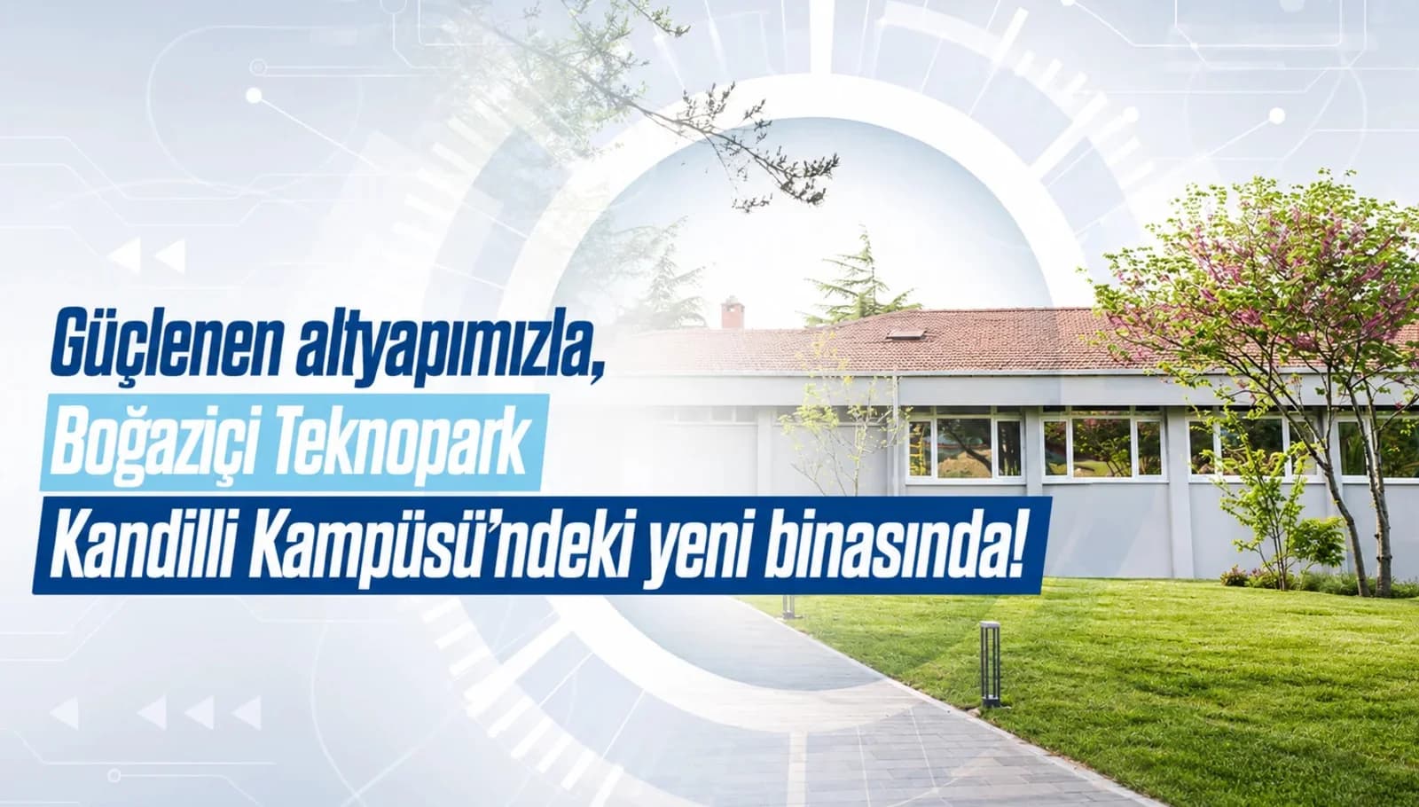 With Our Strengthening Infrastructure, Boğaziçi Teknopark is at Your Service in Its New Building!
