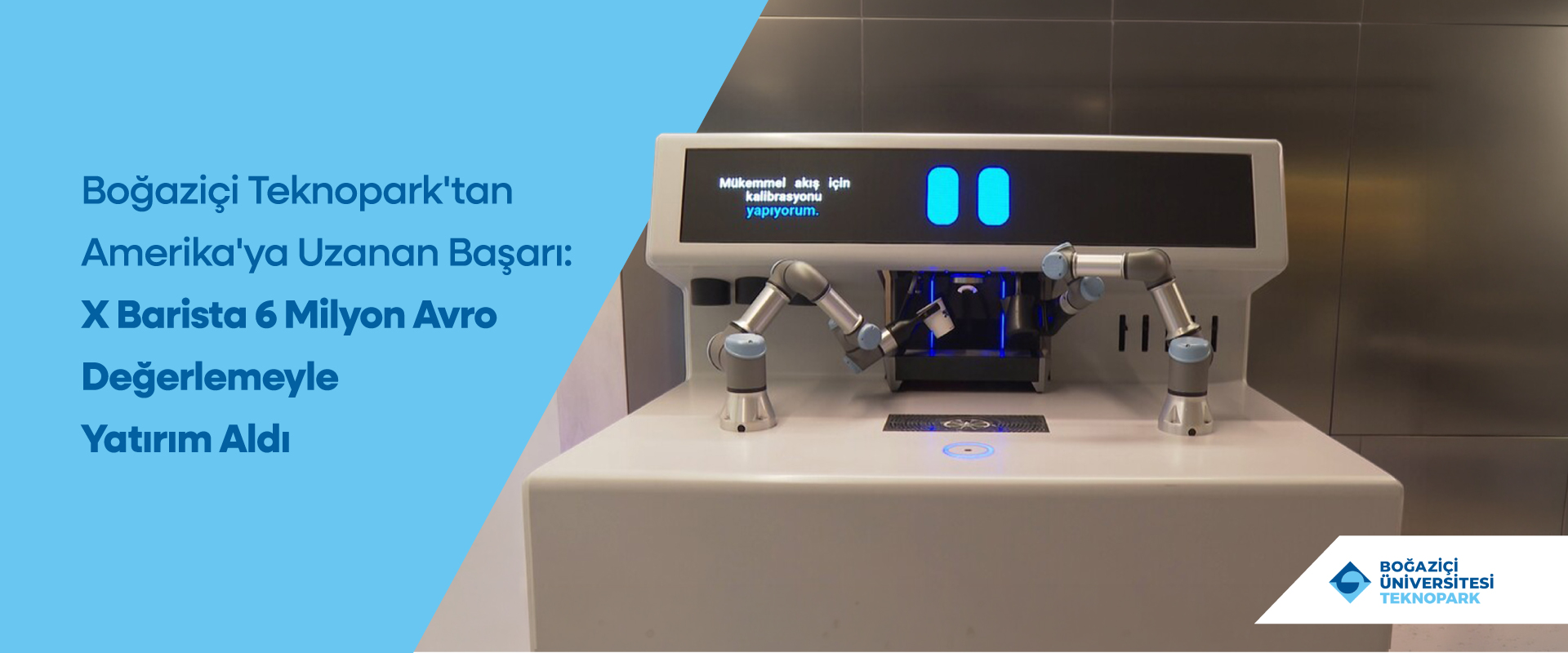Boğaziçi Teknopark'tan Amerika'ya Uzanan Başarı: X Barista 6 Milyon Avro Değerlemeyle Yatırım Aldı