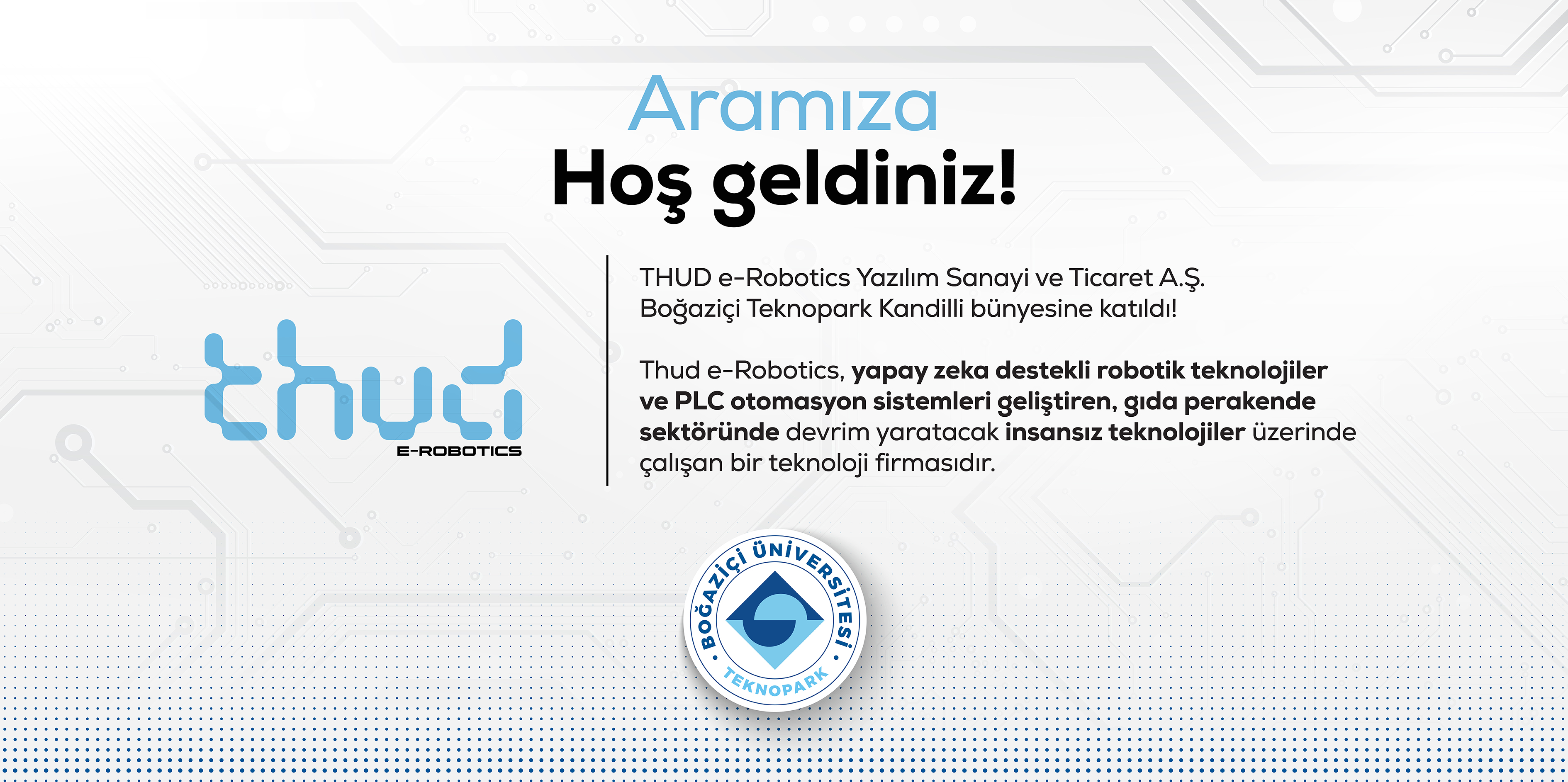 Thud E-Robotics Yazılım Sanayi ve Ticaret A.Ş., Boğaziçi Teknopark Kandilli bünyesine katıldı.